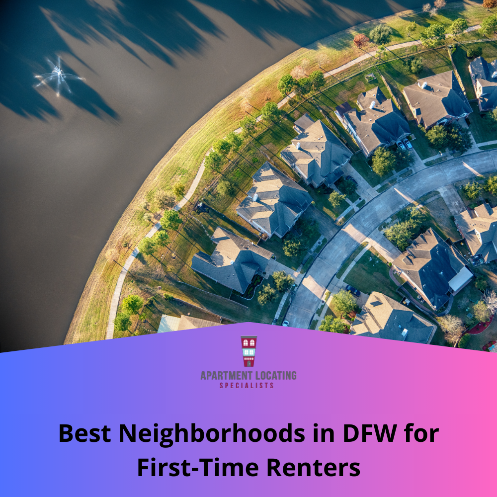 Best Neighborhoods in DFW for First-Time Renters