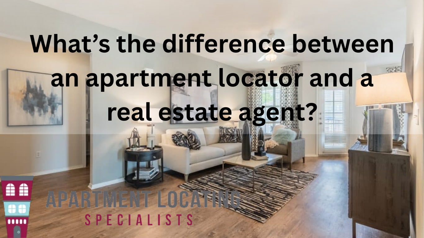 what's the difference between an apartment locator and a real estate agent