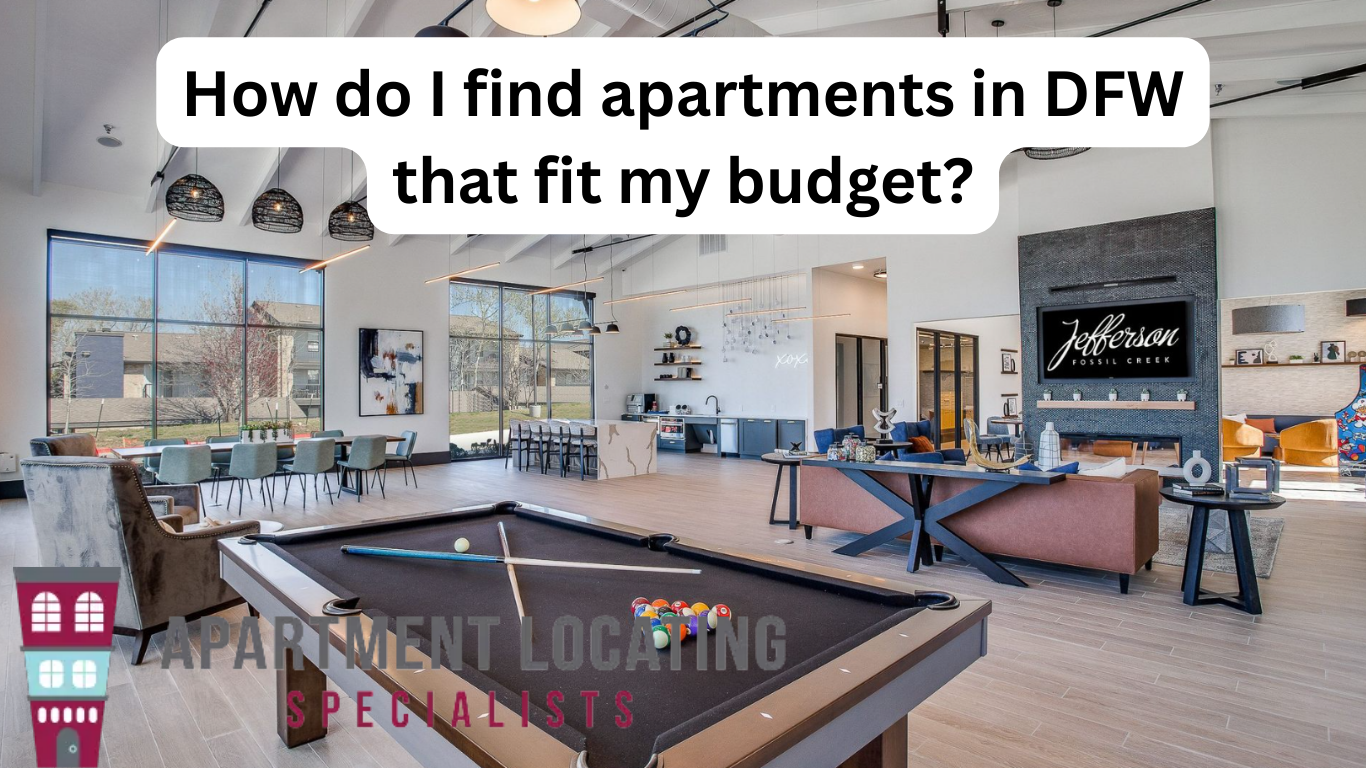 How Do I Find Apartments In DFW That Fit My Budget?