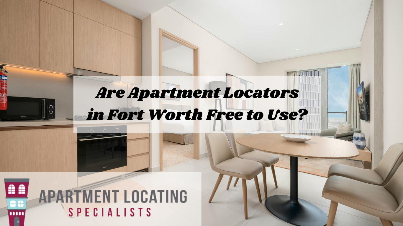 Are Apartment Locators in Fort Worth Free to Use?
